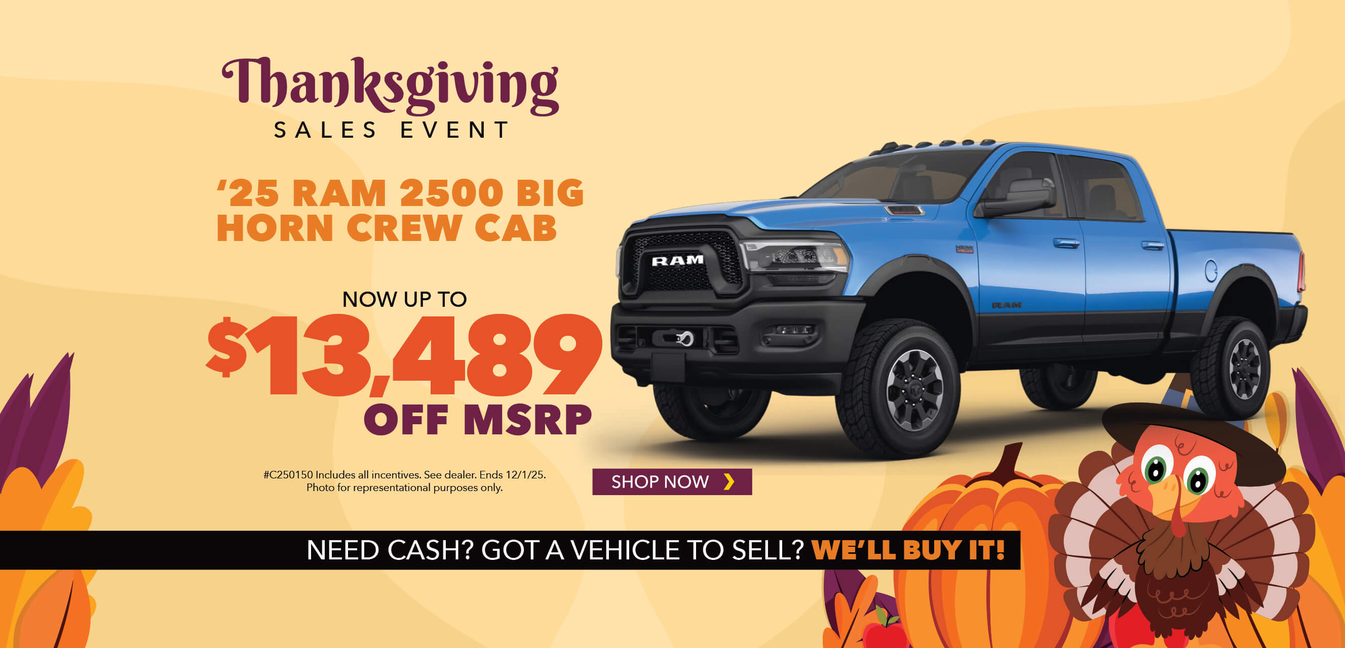 Blue truck with advertising slogans:  Deal of the Year. Now up to $13,489 off MSRP on 2025 Ram 2500 Laramie Crew Cab.